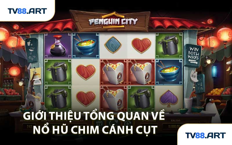 Giới Thiệu Tổng Quan Về Nổ Hũ Chim Cánh Cụt