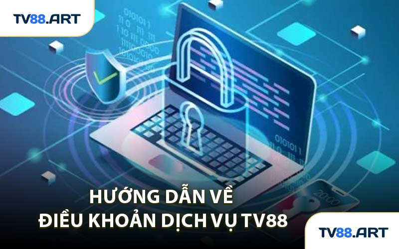 Hướng Dẫn Về Điều Khoản Dịch Vụ TV88